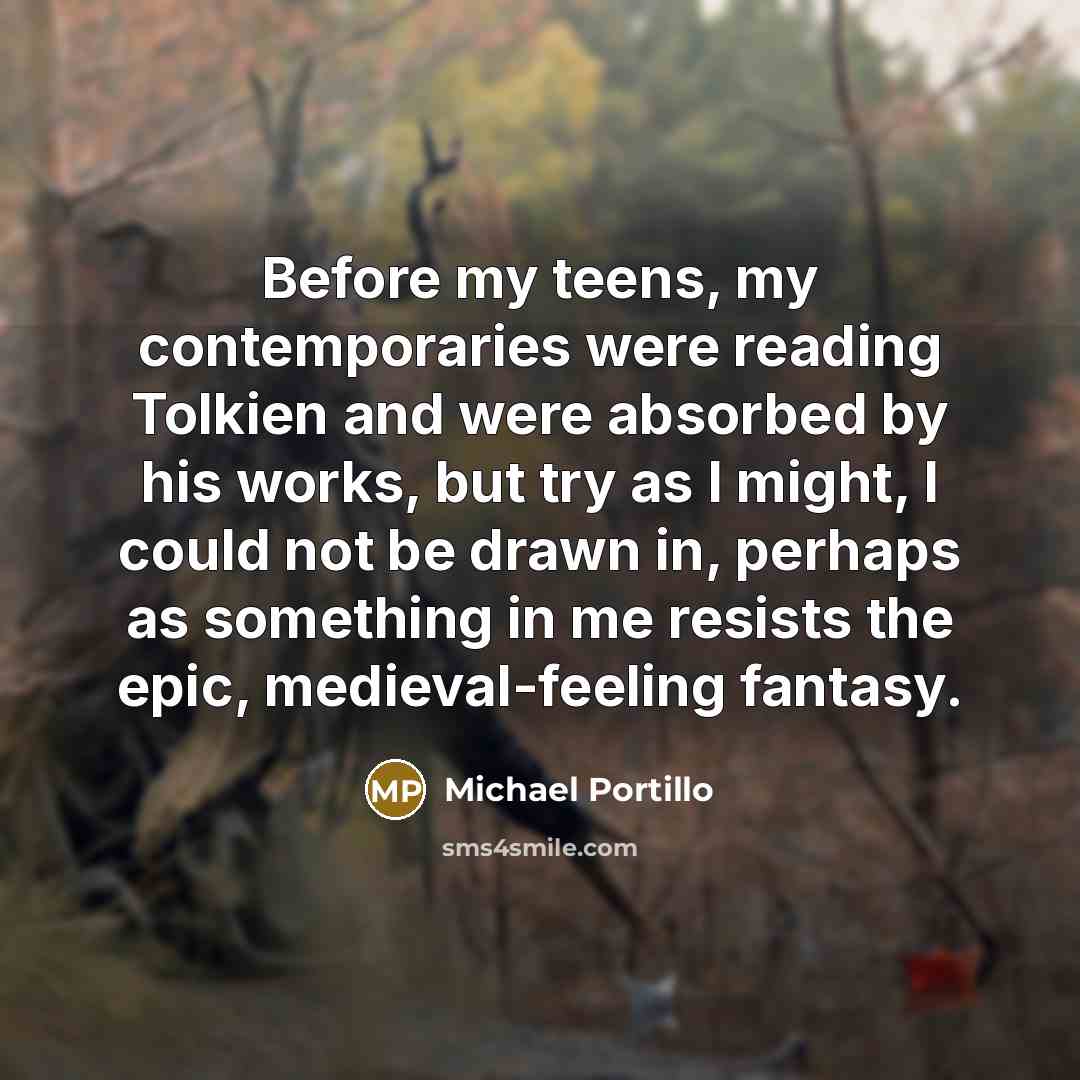 “Before my teens, my contemporaries were reading Tolkien and were…” quote by Michael Portillo