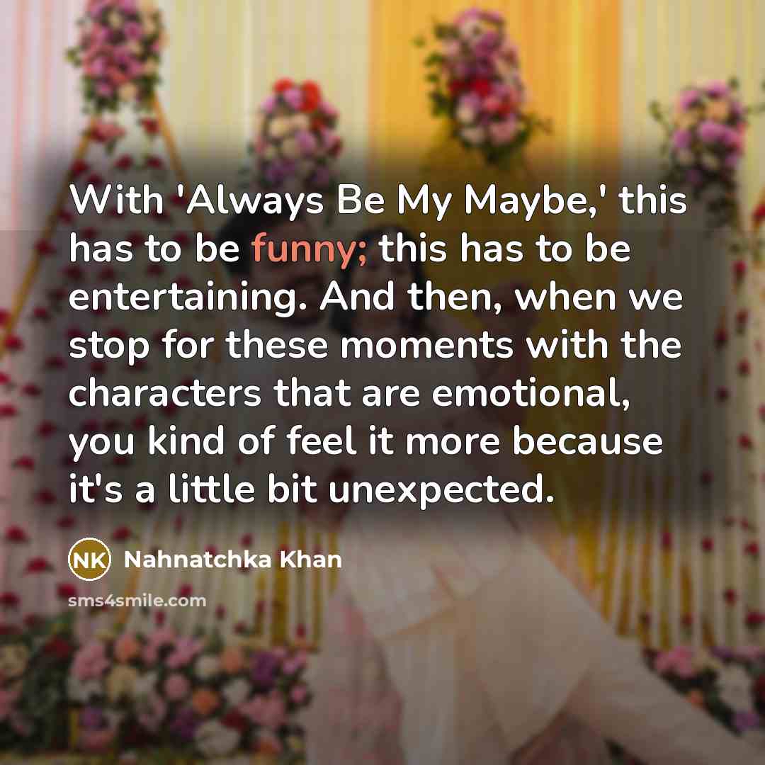 “With 'Always Be My Maybe,' this has to be funny;…” quote by Nahnatchka Khan