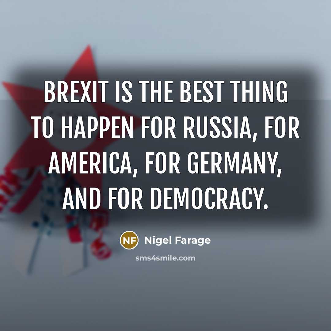 “Brexit is the best thing to happen for Russia, for…” quote by Nigel Farage
