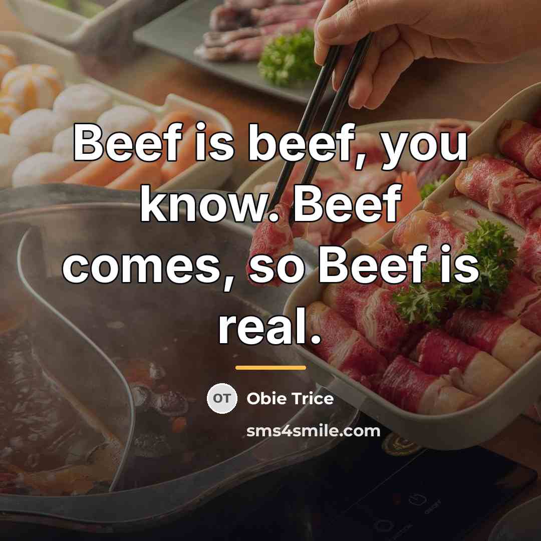 “Beef is beef, you know. Beef comes, so Beef is…” quote by Obie Trice