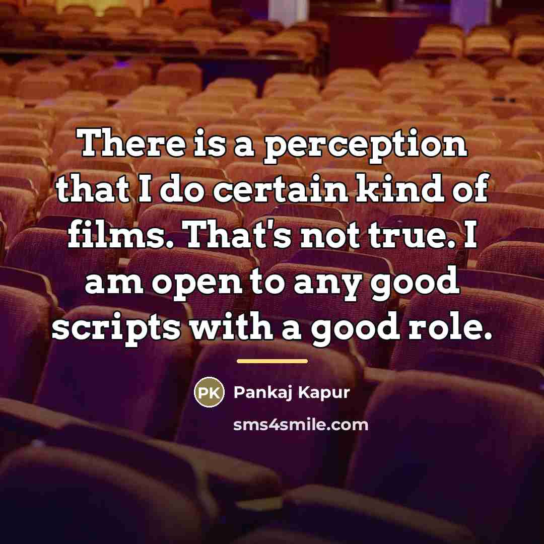 “There is a perception that I do certain kind of…” quote by Pankaj Kapur