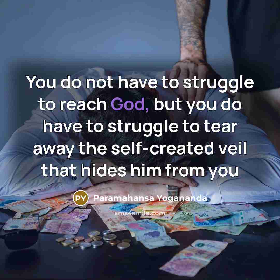 “You do not have to struggle to reach God, but…” quote by Paramahansa Yogananda