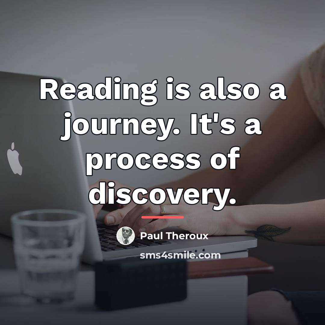 “Reading is also a journey. It's a process of discovery.…” quote by Paul Theroux