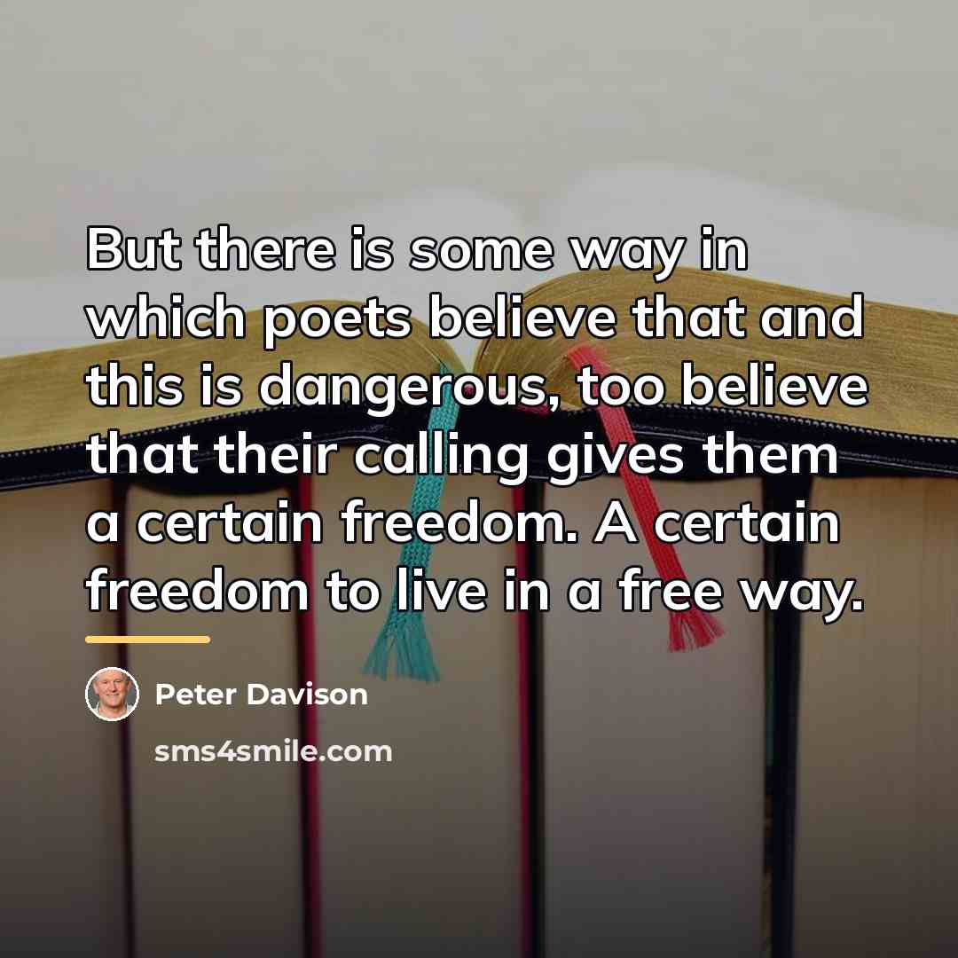 “But there is some way in which poets believe that…” quote by Peter Davison