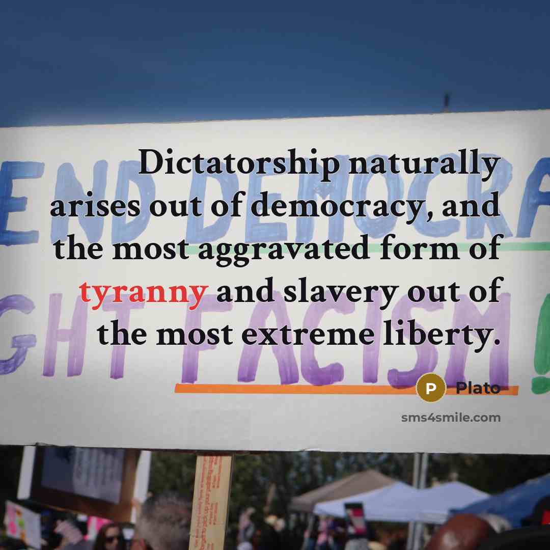 “Dictatorship naturally arises out of democracy, and the most aggravated…” quote by Plato