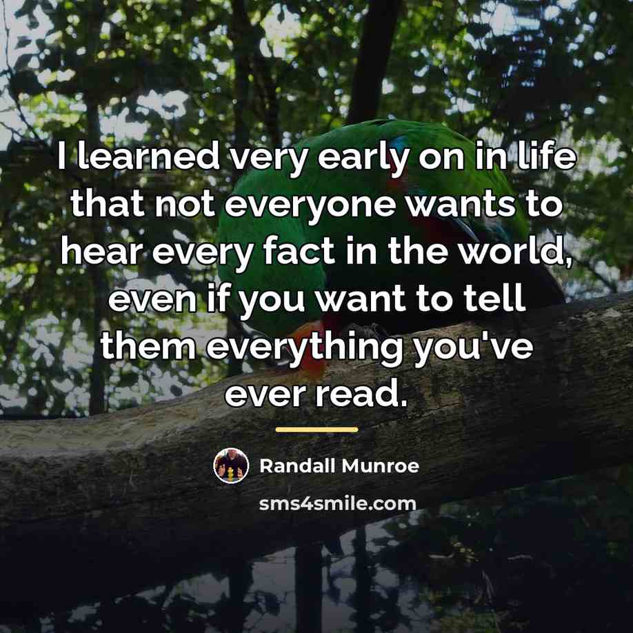 “I learned very early on in life that not everyone…” quote by Randall Munroe