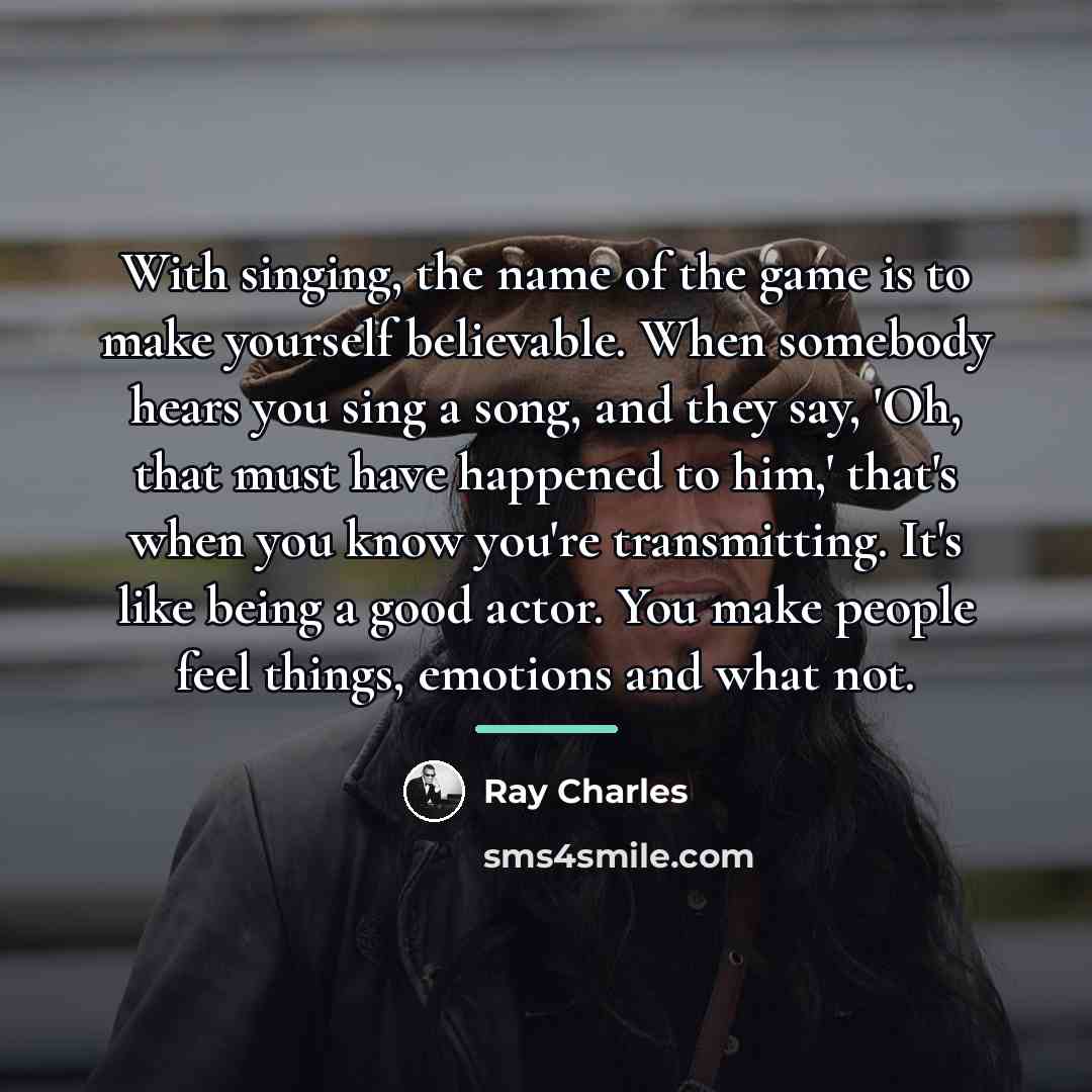 “With singing, the name of the game is to make…” quote by Ray Charles