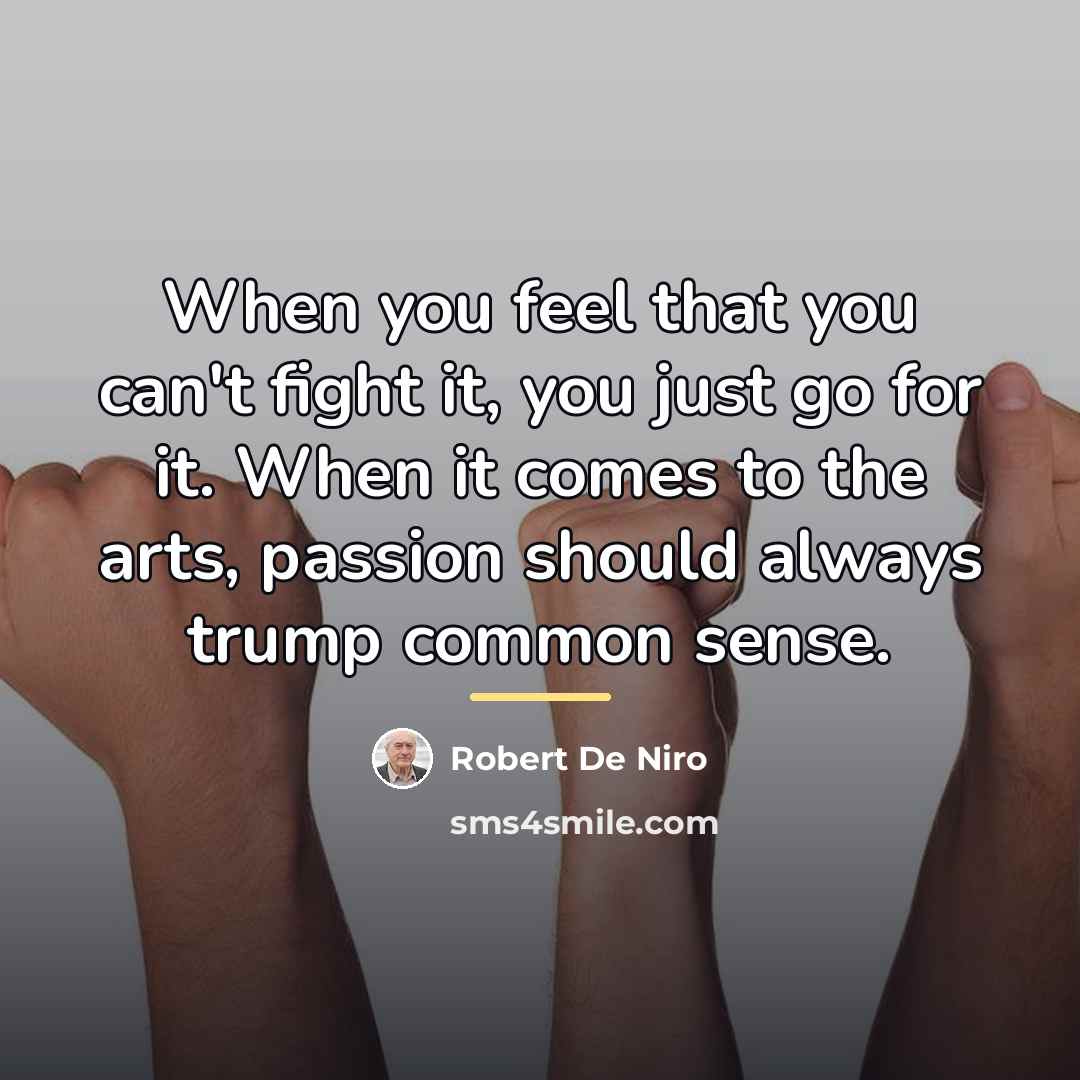 “When you feel that you can't fight it, you just…” quote by Robert De Niro