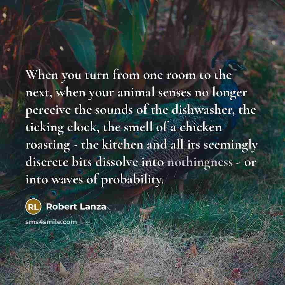“When you turn from one room to the next, when…” quote by Robert Lanza