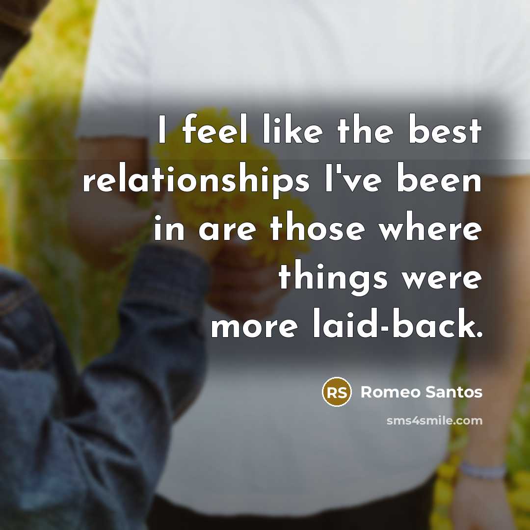 “I feel like the best relationships I've been in are…” quote by Romeo Santos