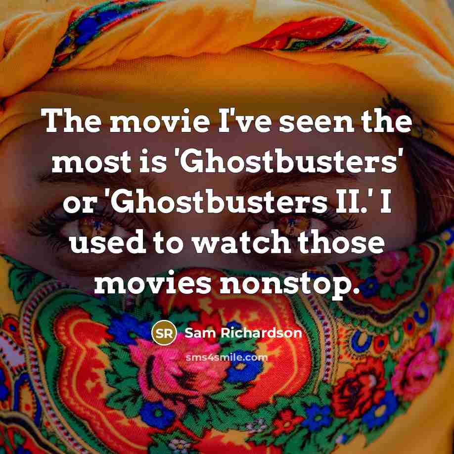 “The movie I've seen the most is 'Ghostbusters' or 'Ghostbusters…” quote by Sam Richardson