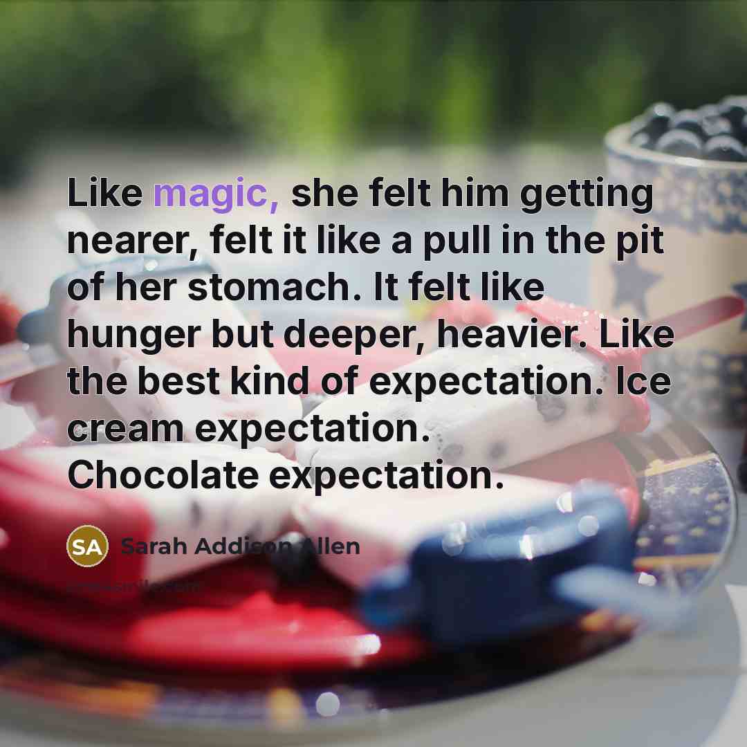 “Like magic, she felt him getting nearer, felt it like…” quote by Sarah Addison Allen