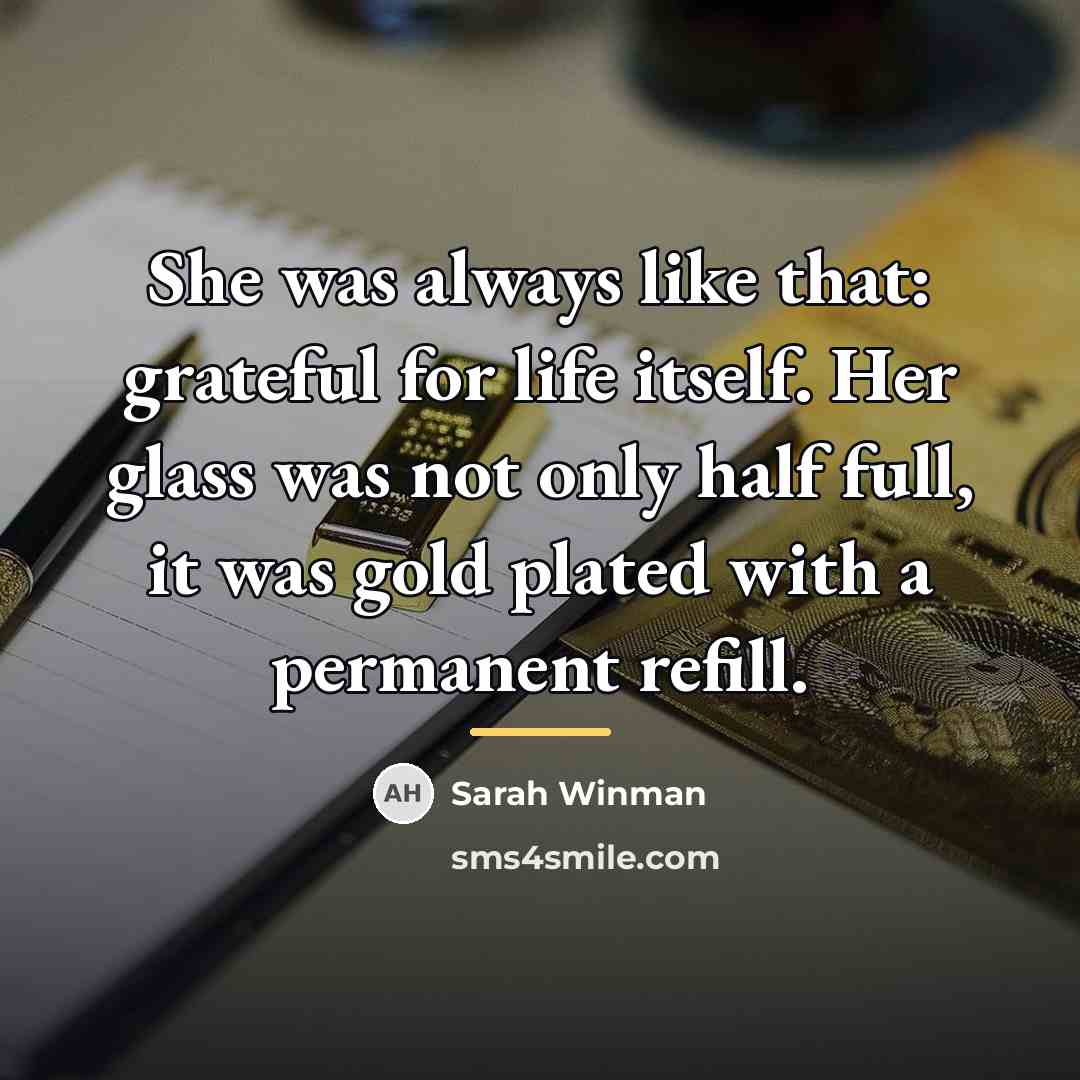 “She was always like that: grateful for life itself. Her…” quote by Sarah Winman