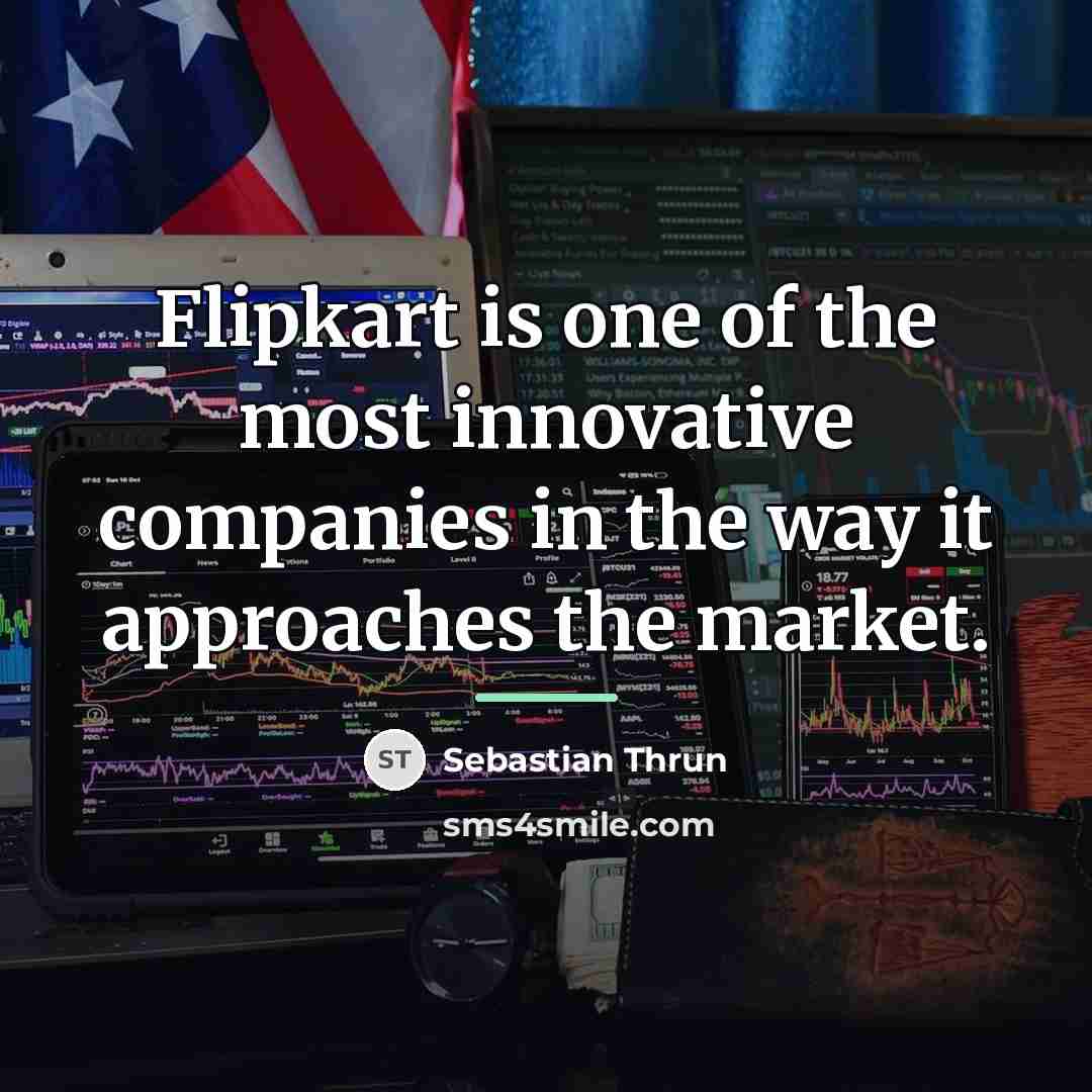 “Flipkart is one of the most innovative companies in the…” quote by Sebastian Thrun