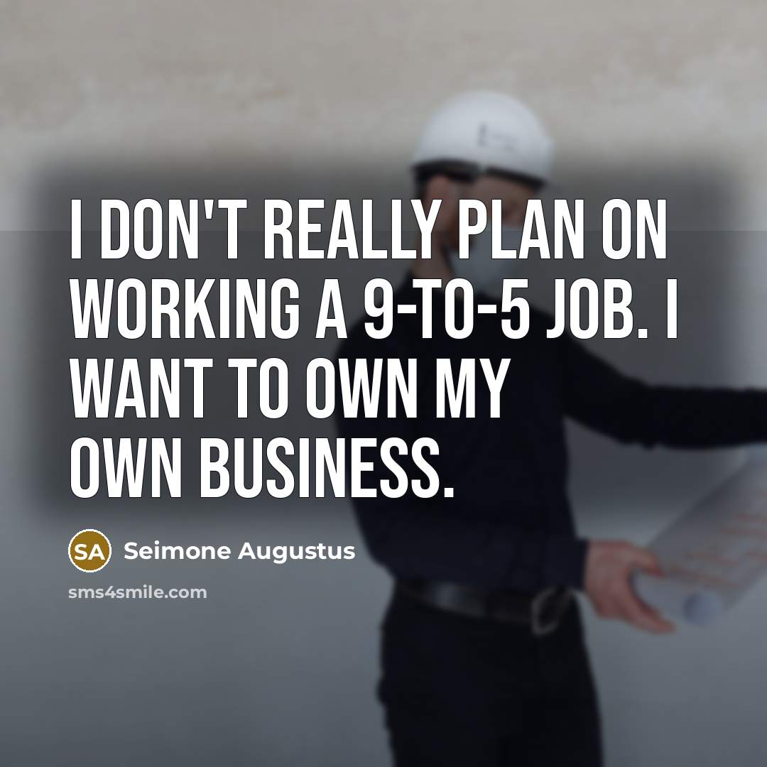 “I don't really plan on working a 9-to-5 job. I…” quote by Seimone Augustus