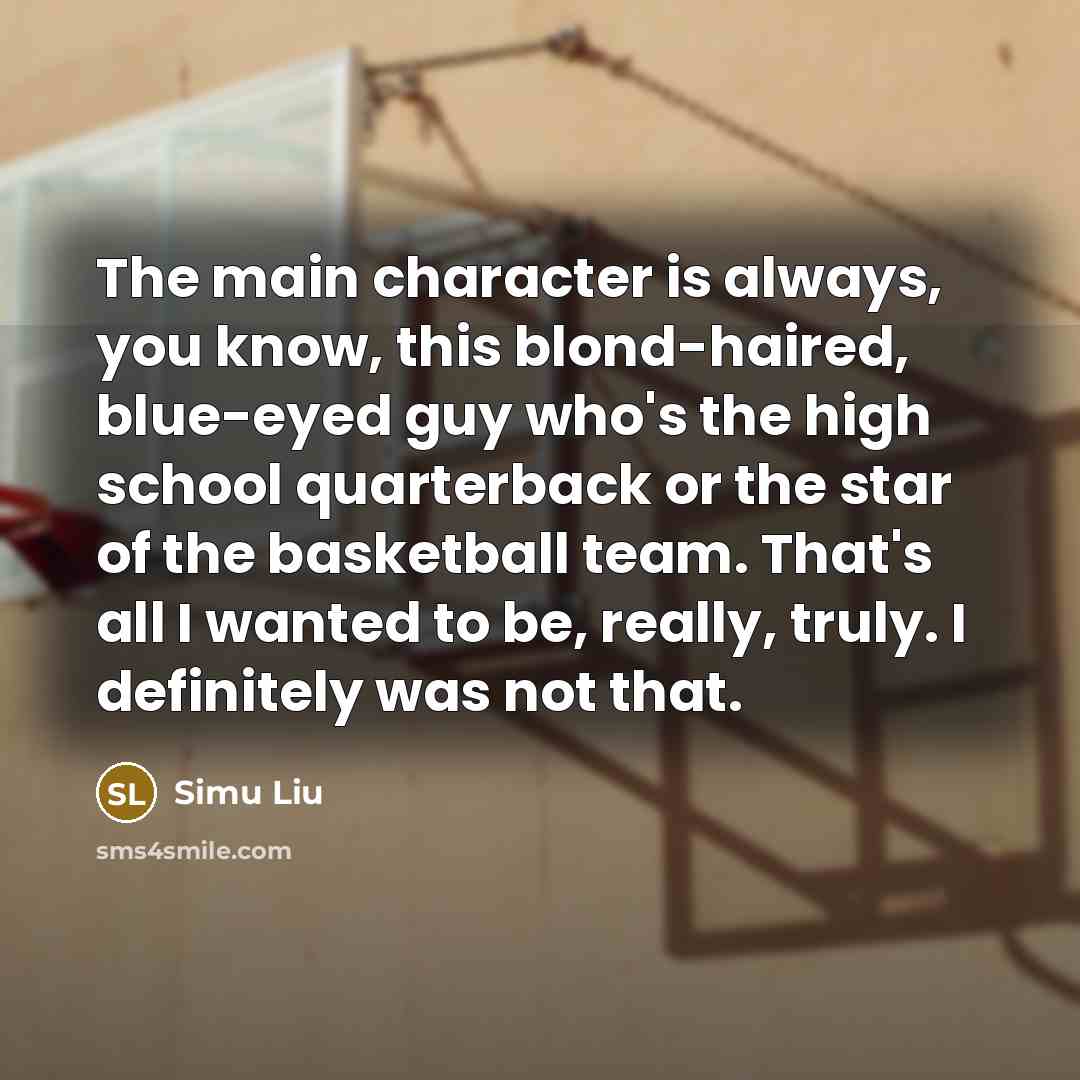 “The main character is always, you know, this blond-haired, blue-eyed…” quote by Simu Liu