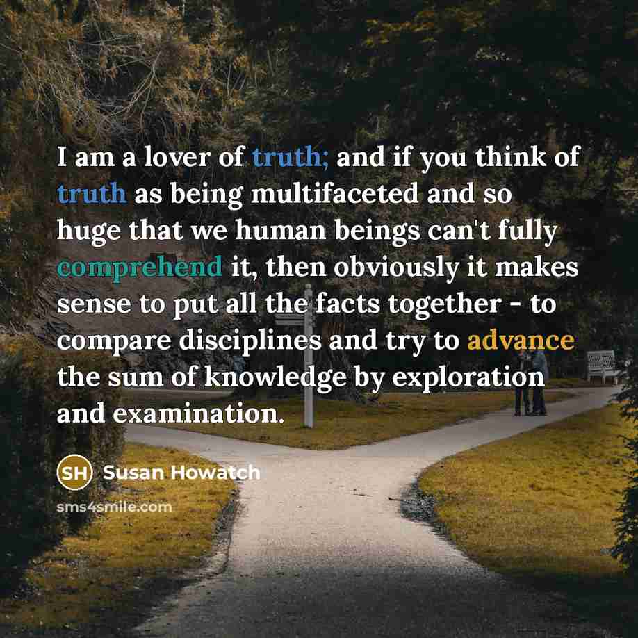 “I am a lover of truth; and if you think…” quote by Susan Howatch
