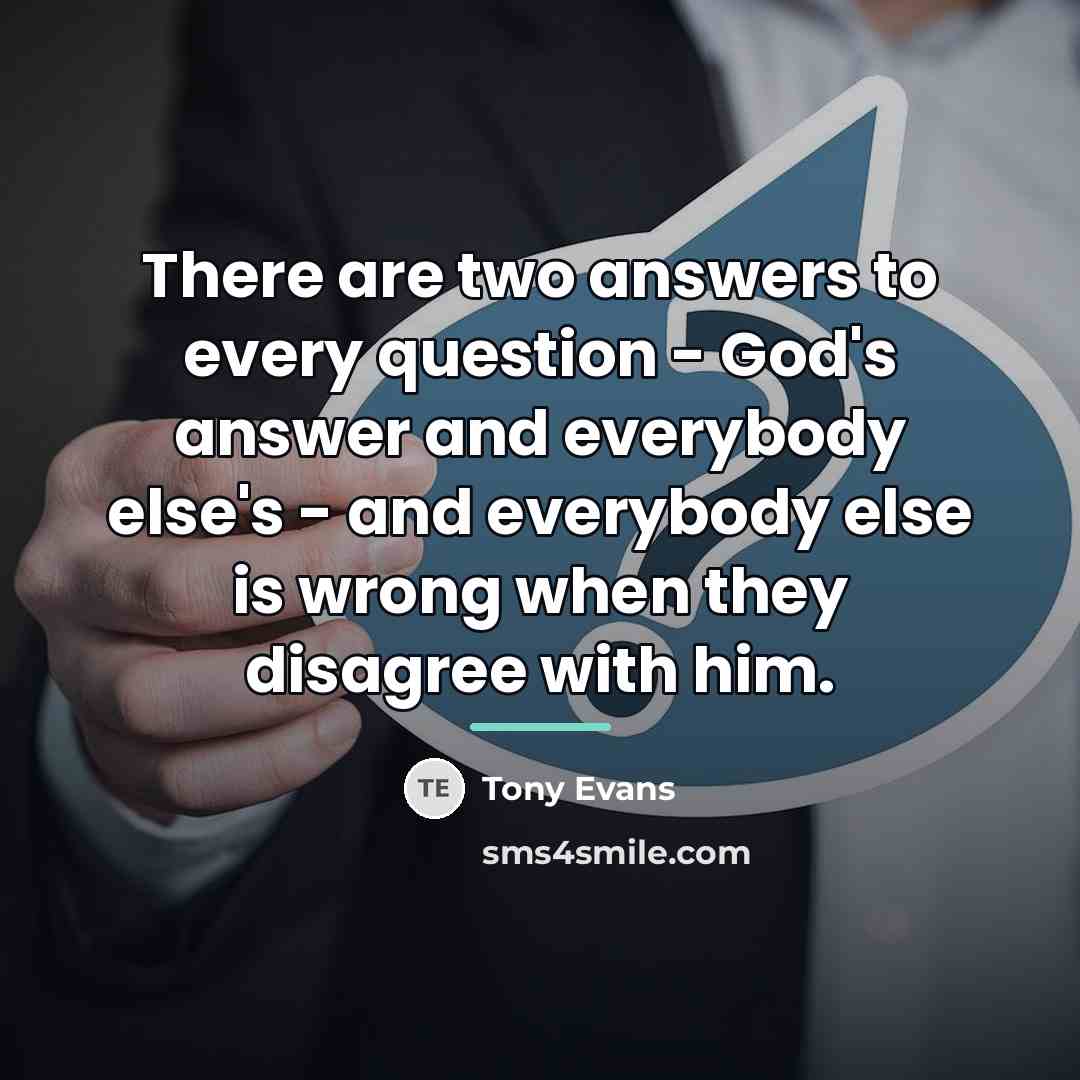 “There are two answers to every question - God's answer…” quote by Tony Evans