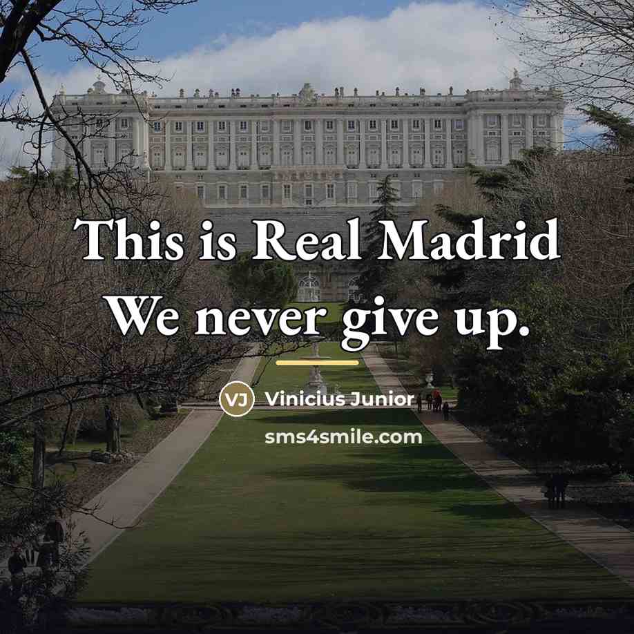 “This is Real Madrid We never give up.…” quote by Vinicius Junior