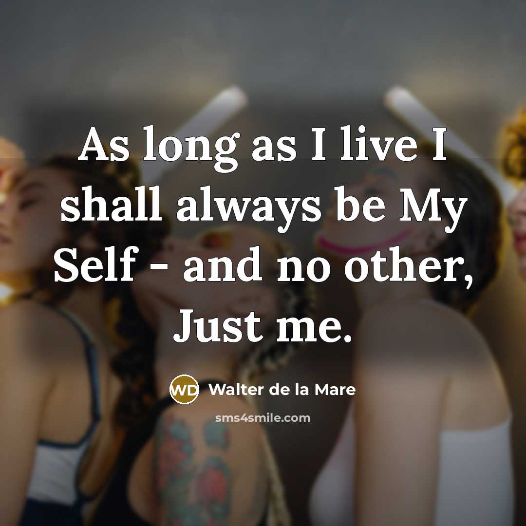 “As long as I live I shall always be My…” quote by Walter de La Mare