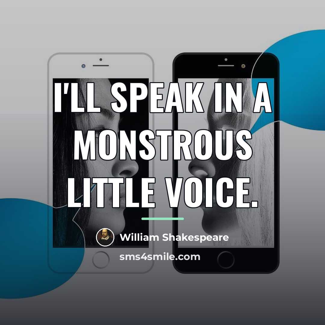 “I'll speak in a monstrous little voice.…” quote by William Shakespeare