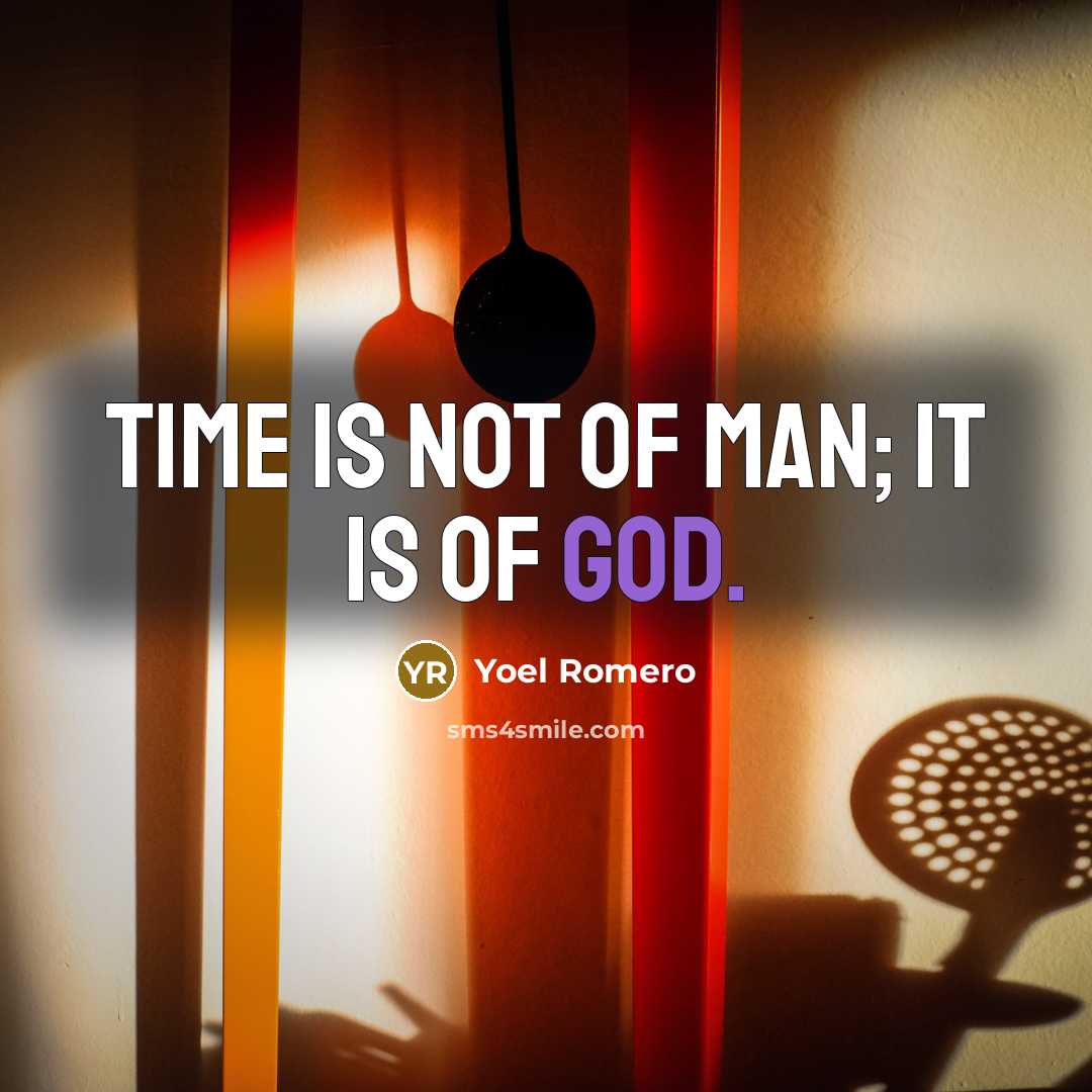 “Time is not of man; it is of God.…” quote by Yoel Romero