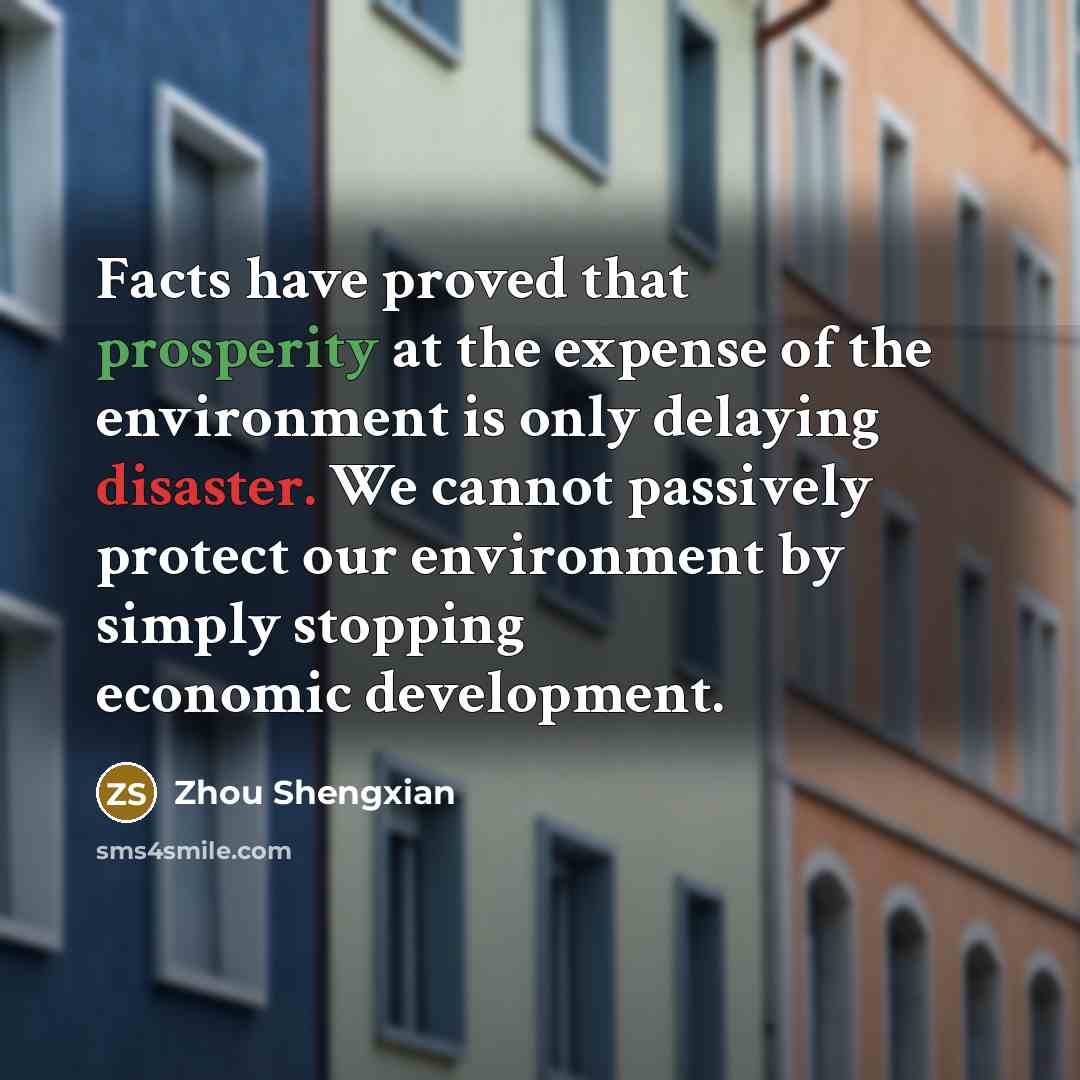 “Facts have proved that prosperity at the expense of the…” quote by Zhou Shengxian