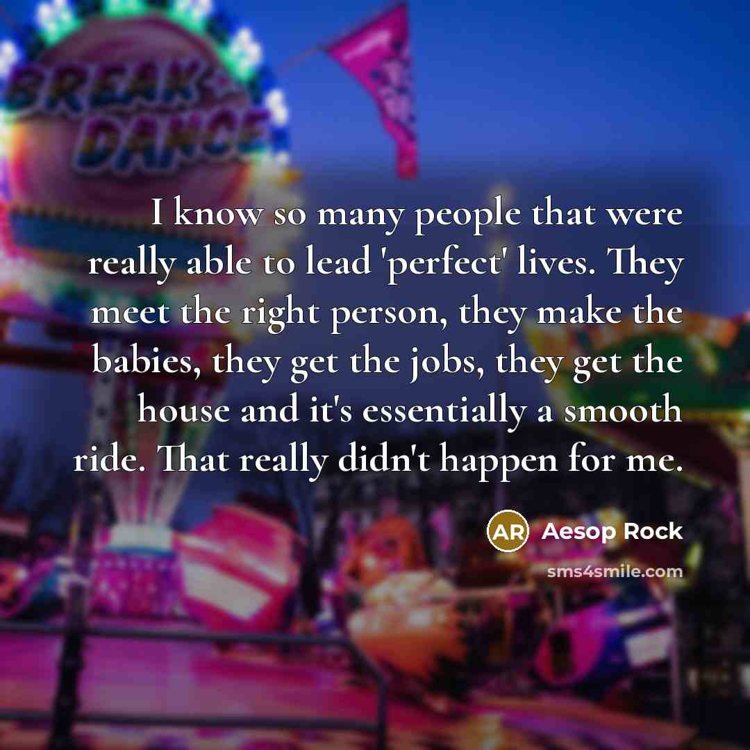 “I know so many people that were really able to…” quote by Aesop Rock