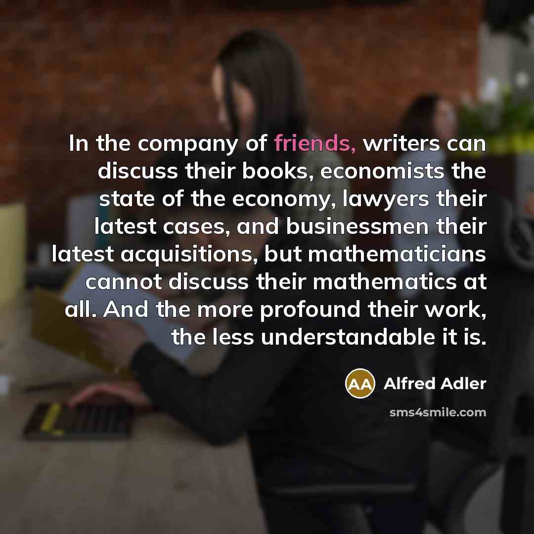 “In the company of friends, writers can discuss their books,…” quote by Alfred Adler