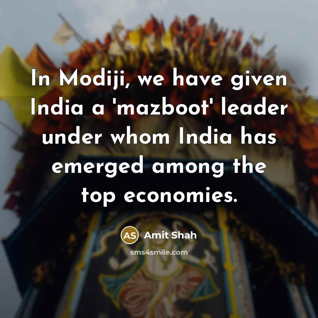 “In Modiji, we have given India a 'mazboot' leader under…” quote by Amit Shah