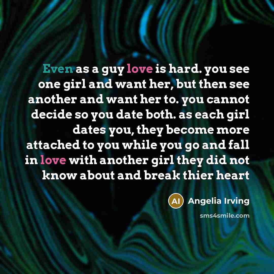 “Even as a guy love is hard. you see one…” quote by Angelia Irving