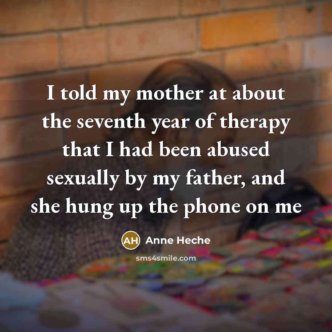 “I told my mother at about the seventh year of…” quote by Anne Heche