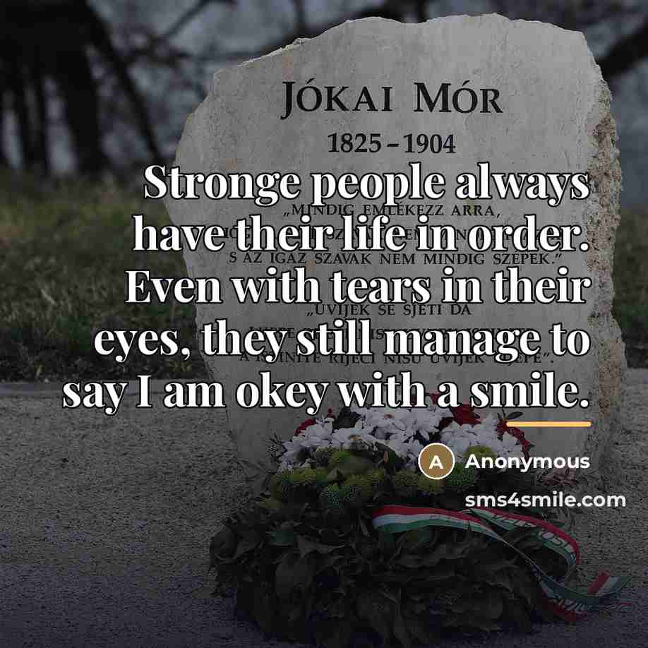 “Stronge people always have their life in order. Even with…” quote by Anonymous