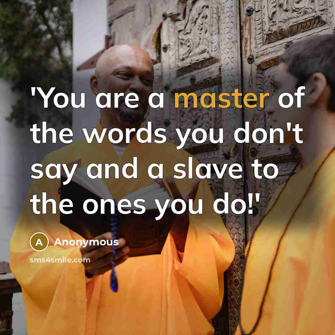“'You are a master of the words you don't say…” quote by Anonymous
