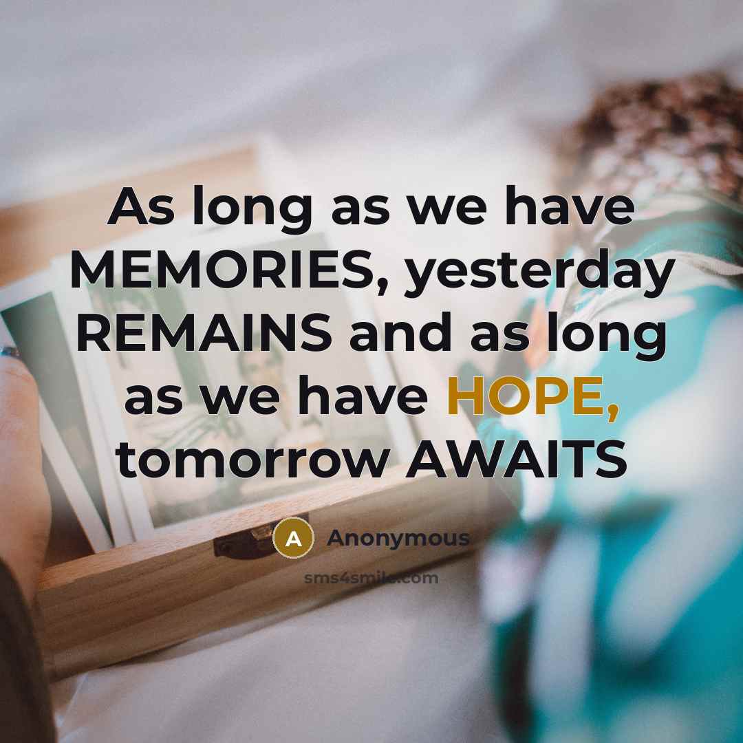 “As long as we have MEMORIES, yesterday REMAINS and as…” quote by Anonymous