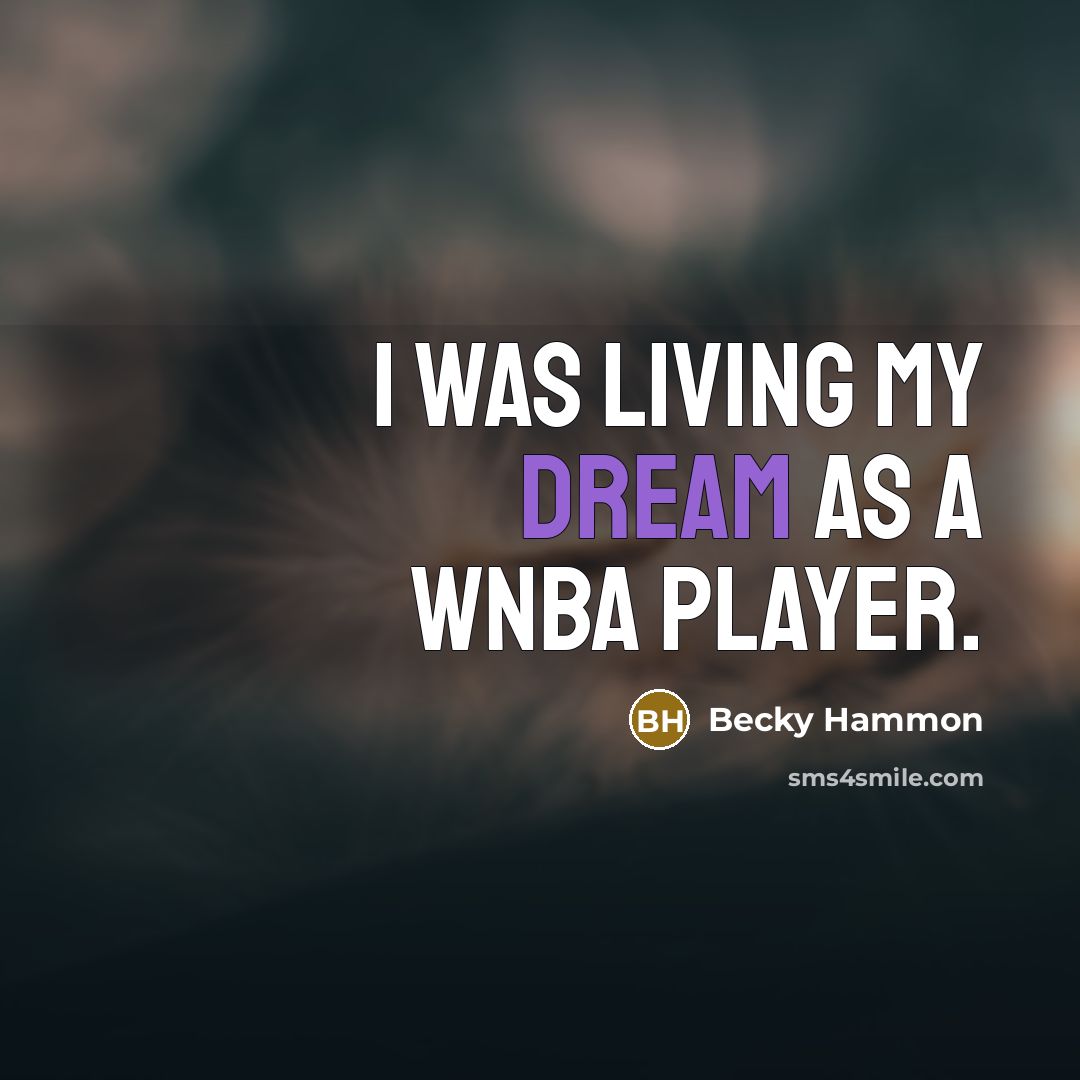 “I was living my dream as a WNBA player.…” quote by Becky Hammon