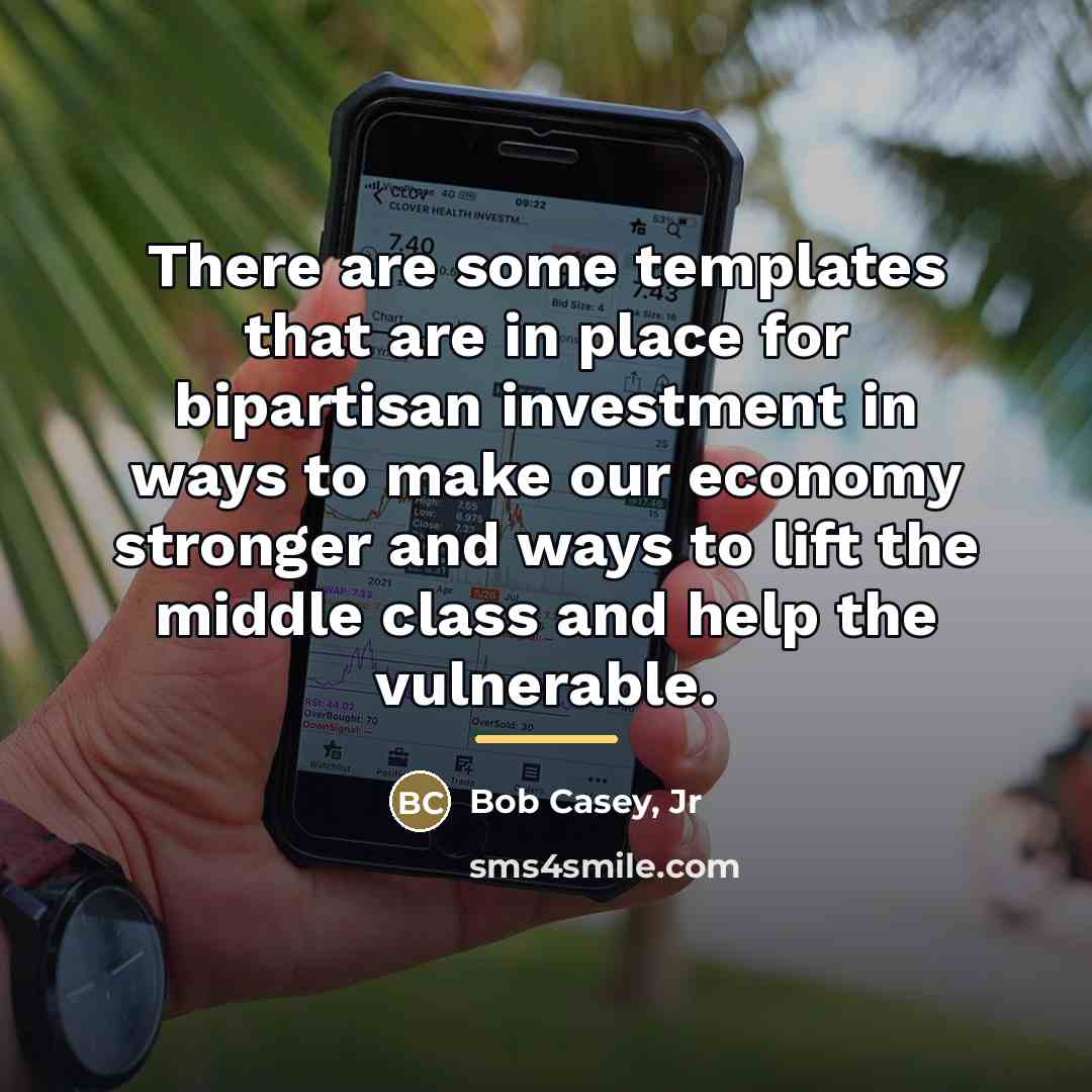 “There are some templates that are in place for bipartisan…” quote by Bob Casey, Jr