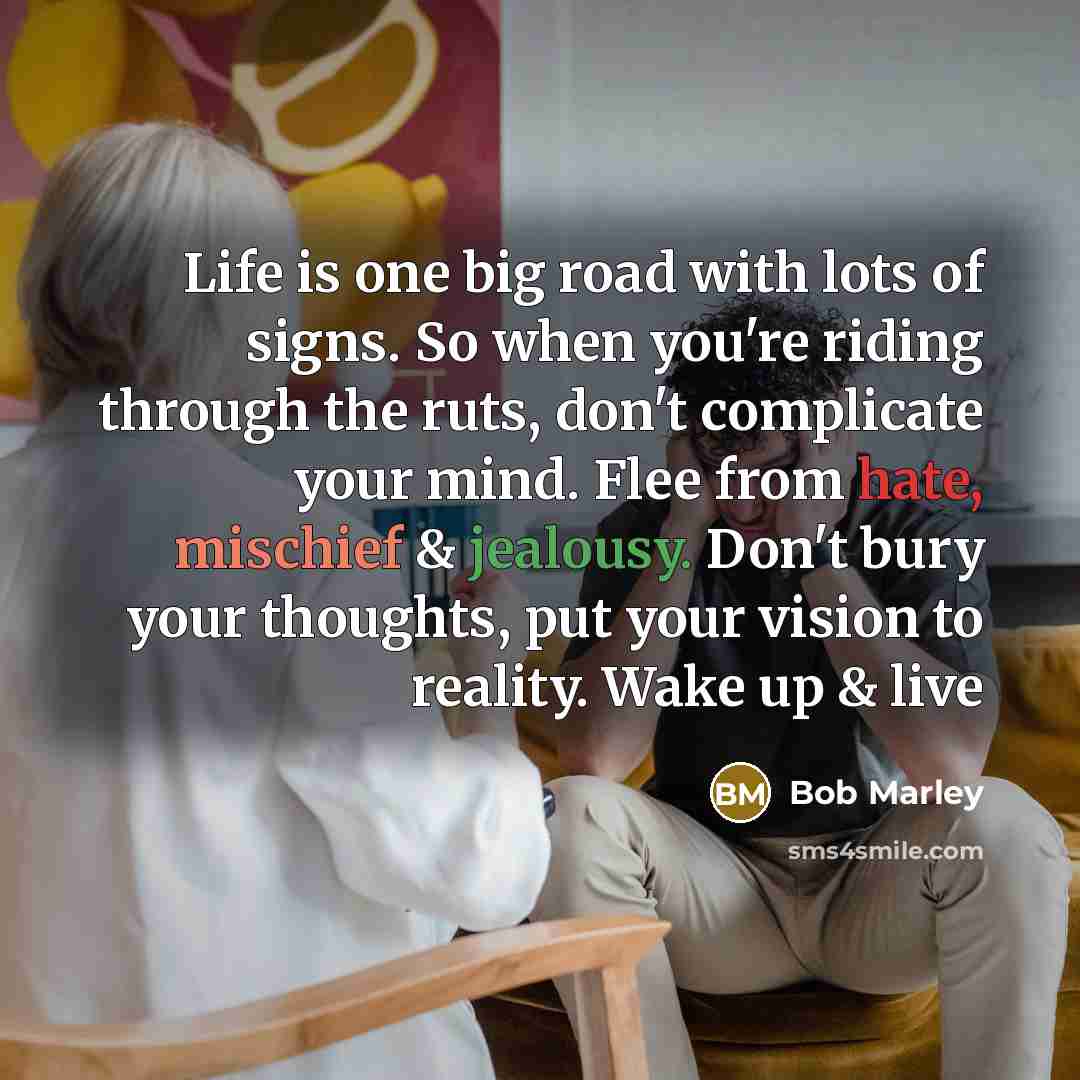 “Life is one big road with lots of signs. So…” quote by Bob Marley