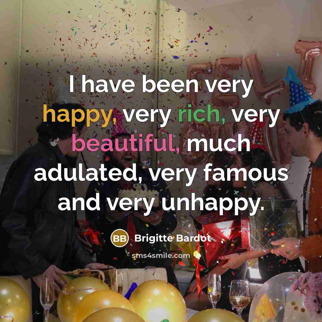 “I have been very happy, very rich, very beautiful, much…” quote by Brigitte Bardot