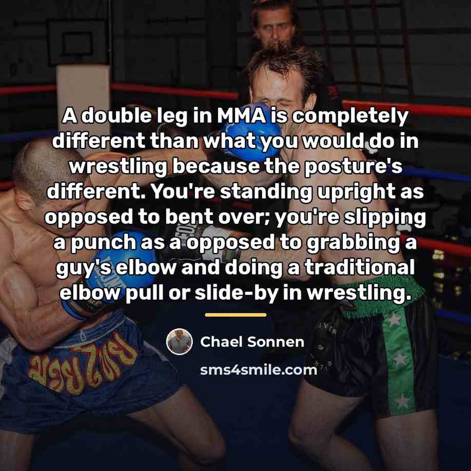 “A double leg in MMA is completely different than what…” quote by Chael Sonnen
