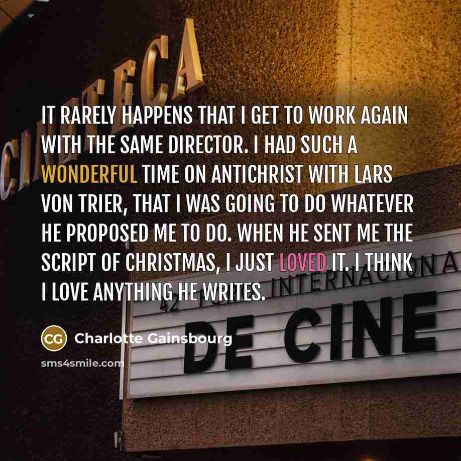 “It rarely happens that I get to work again with…” quote by Charlotte Gainsbourg