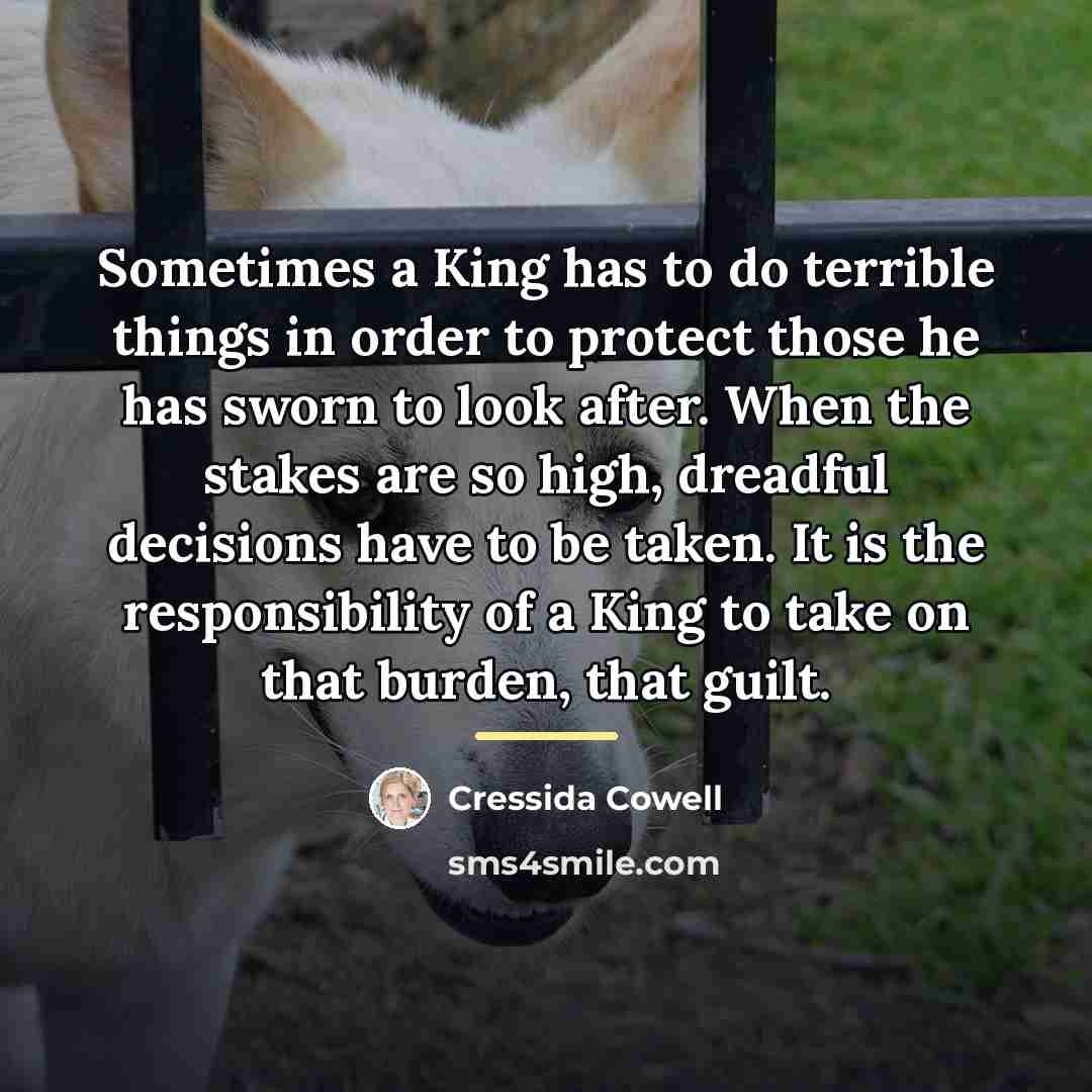 “Sometimes a King has to do terrible things in order…” quote by Cressida Cowell