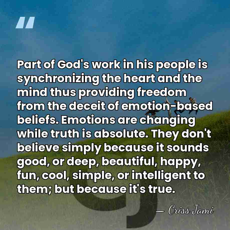 Part of God's work in his people is synchronizing the heart and&hellip; - Criss Jami