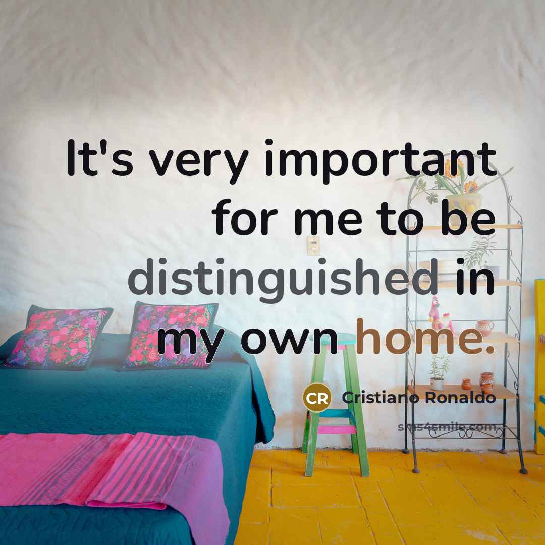 “It's very important for me to be distinguished in my…” quote by Cristiano Ronaldo