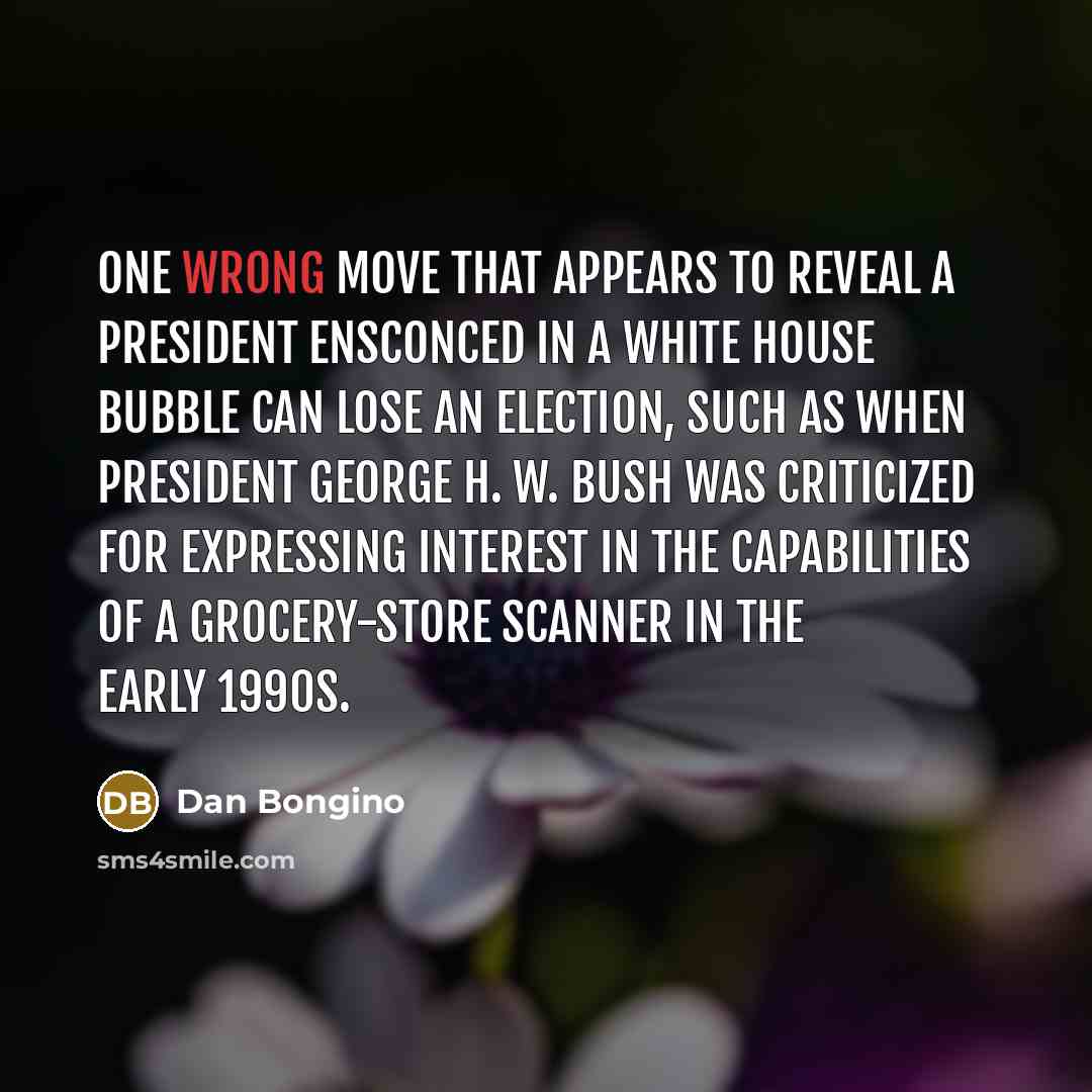 “One wrong move that appears to reveal a president ensconced…” quote by Dan Bongino
