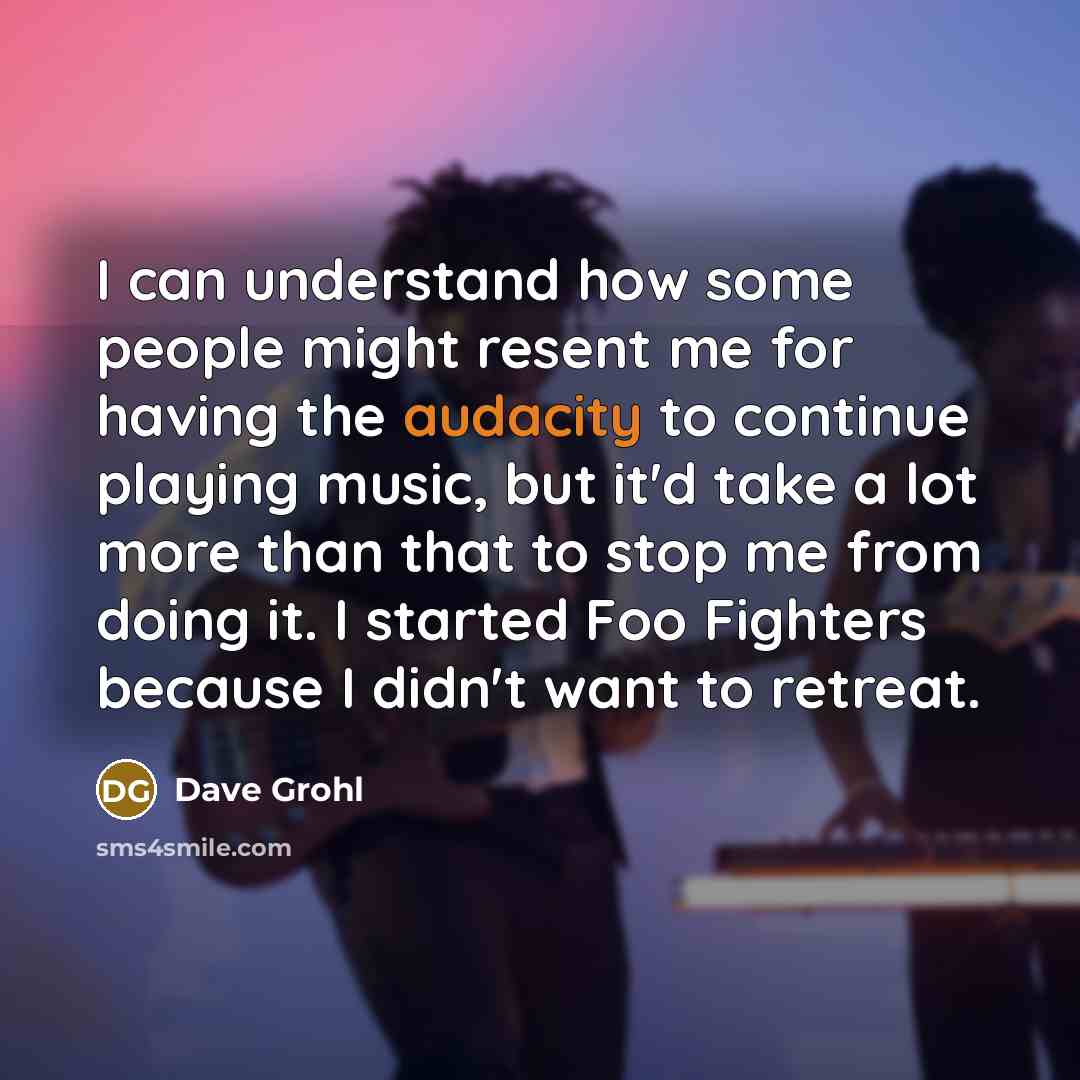 “I can understand how some people might resent me for…” quote by Dave Grohl