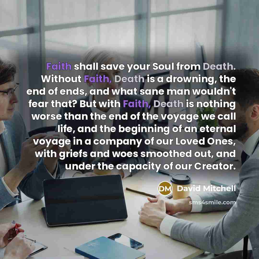 “Faith shall save your Soul from Death. Without Faith, Death…” quote by David Mitchell