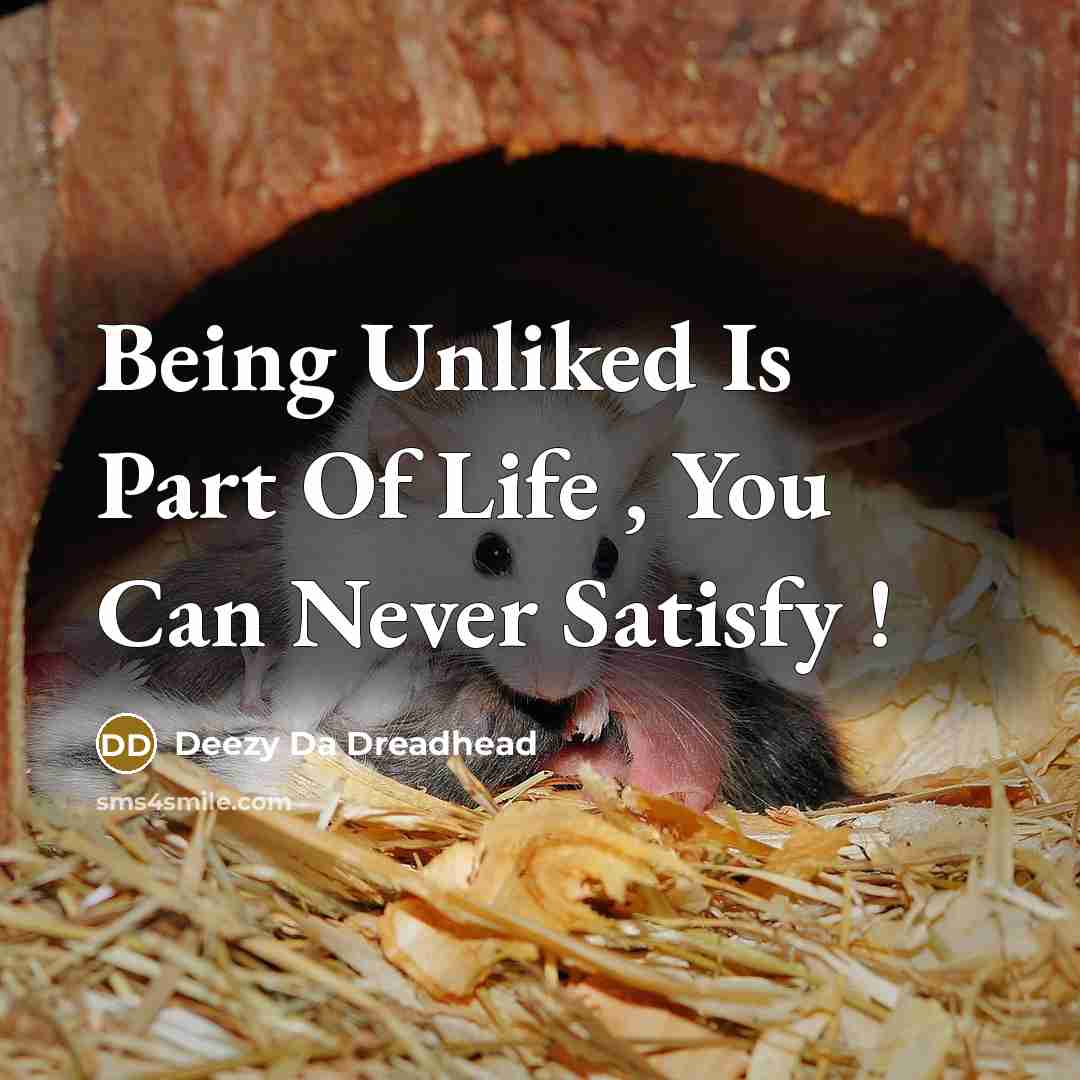 “Being Unliked Is Part Of Life , You Can Never…” quote by Deezy Da Dreadhead