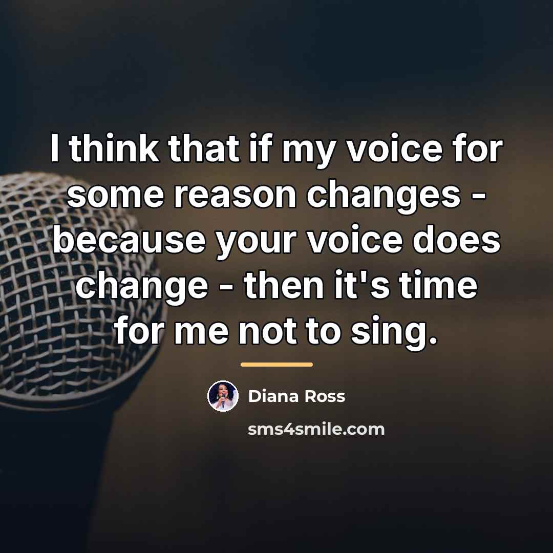 “I think that if my voice for some reason changes…” quote by Diana Ross