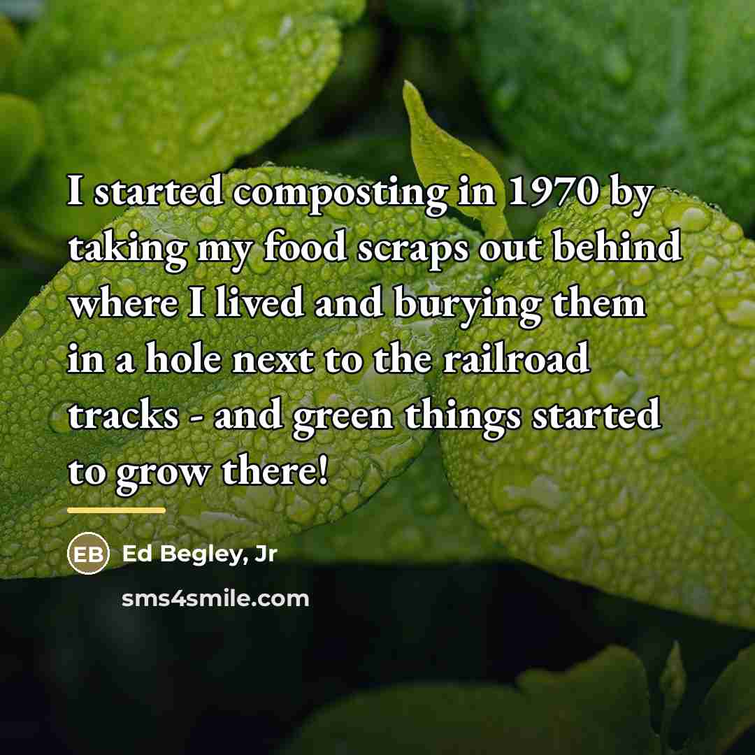 “I started composting in 1970 by taking my food scraps…” quote by Ed Begley, Jr